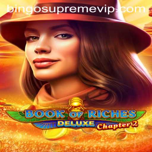 Unveiling the Excitement of Book of Riches Deluxe Chapter 2 and the Thrills of BINGO SUPREME