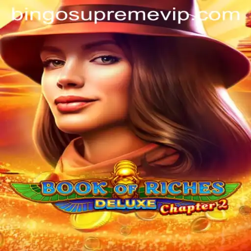 Unveiling the Excitement of Book of Riches Deluxe Chapter 2 and the Thrills of BINGO SUPREME