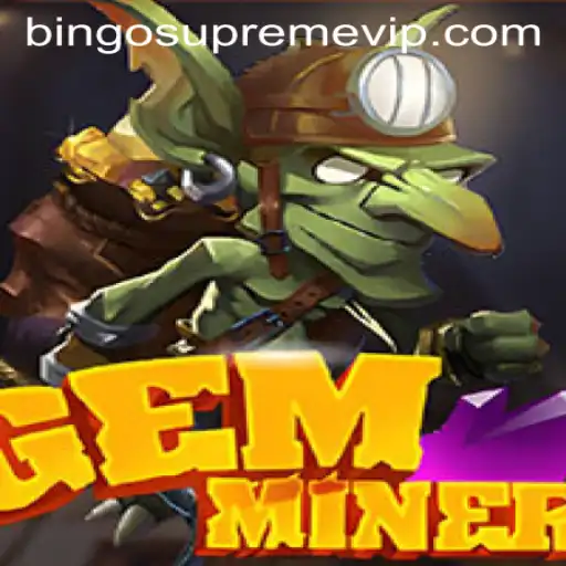GemMiner: Discover the Exciting World of BINGO SUPREME