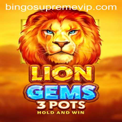 Exploring the Vibrant World of LionGems3pots and BINGO SUPREME